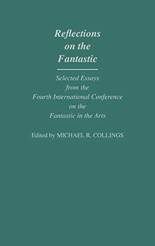 Beispielbild fr Reflections On The Fantastic: Selected Essays from the Fourth International Conference on the Fantastic in the Arts zum Verkauf von Archer's Used and Rare Books, Inc.