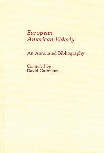 Imagen de archivo de European American Elderly: An Annotated Bibliography (Bibliographies and Indexes in Gerontology) a la venta por suffolkbooks