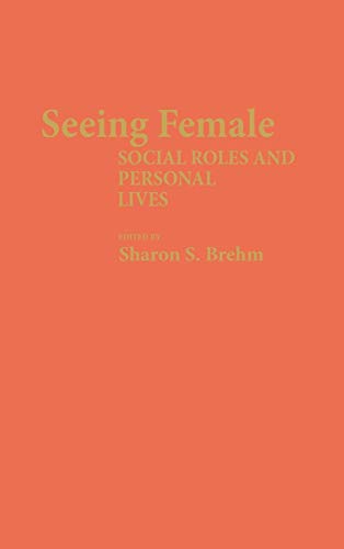 Stock image for Seeing Female: Social Roles and Personal Lives (Contributions in Women's Studies) for sale by Irish Booksellers