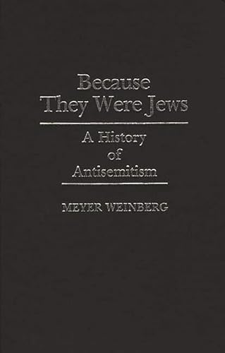 Stock image for Because They Were Jews : A History of Antisemitism for sale by Better World Books