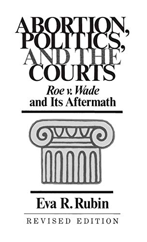 Stock image for Abortion, Politics, and the Courts: Roe v. Wade and its Aftermath (Contributions in American Studies) for sale by suffolkbooks