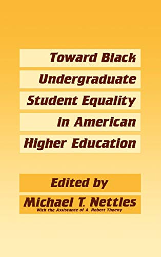 Toward Black Undergraduate Student Equality in American Higher Education (Contributions in Medica...