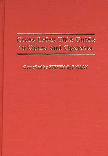 9780313256226: Cross Index Title Guide to Opera and Operetta (Music Reference Collection)