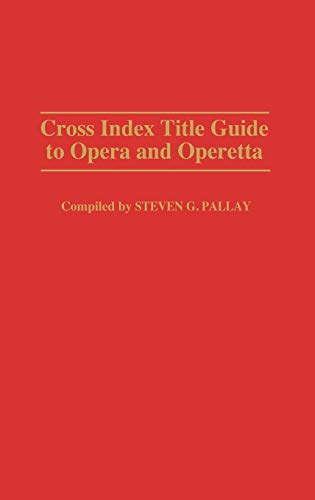 9780313256226: Cross Index Title Guide To Opera And Operetta