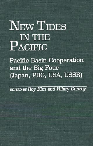 New Tides in the Pacific: Pacific Basin Cooperation and the Big Four (Japan, PRC, USA, USSR) (Con...