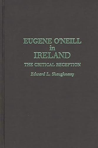 Stock image for Eugene O'Neill in Ireland: The Critical Reception for sale by ThriftBooks-Atlanta