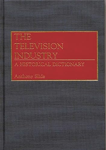 Beispielbild fr The Television Industry : A Historical Dictionary zum Verkauf von Better World Books