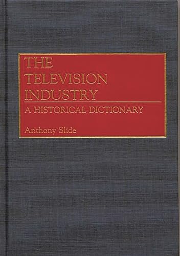 Stock image for The Television Industry : A Historical Dictionary for sale by Better World Books