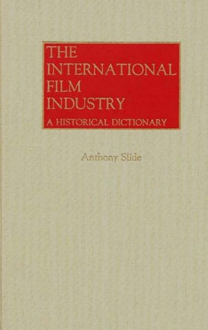 Imagen de archivo de The International Film Industry: A Historical Dictionary a la venta por WeSavings LLC