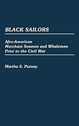 Stock image for Black Sailors: Afro-American Merchant Seamen and Whalemen Prior to the Civil War (Contributions in Afro-American and African Studies: Contemporary Black Poets) for sale by SecondSale