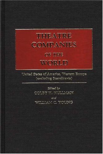 9780313256684: Theatre Companies of the World: Vol. 2. United States of America, Western Europe (excluding Scandinavia)