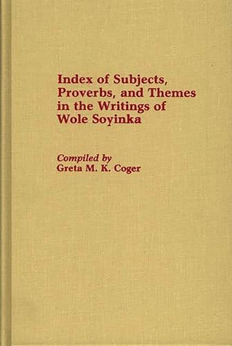 9780313257124: Index of Subjects, Proverbs, and Themes in the Writings of Wole Soyinka (Bibliographies and Indexes in Afro-American and African Studies)