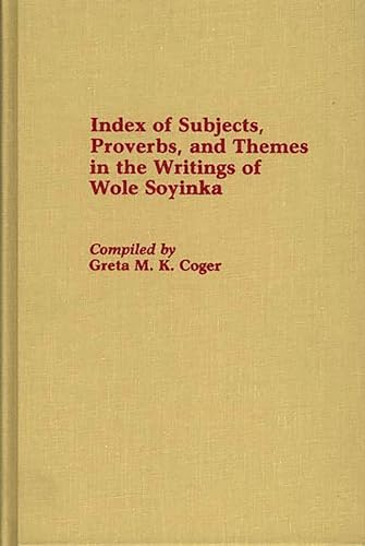 9780313257124: Index of Subjects, Proverbs, and Themes in the Writings of Wole Soyinka: (Bibliographies and Indexes in Afro-American and African Studies)