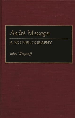 9780313257360: Andre Messager: A Bio-Bibliography
