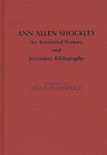 Imagen de archivo de Ann Allen Shockley: An Annotated Primary and Secondary Bibliography (Bibliographies and Indexes in Afro-American and African Studies) a la venta por Hay-on-Wye Booksellers