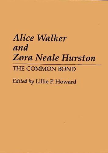 Alice Walker and Zora Neale Hurston: The Common Bond (Contributions in Afro-American and African Studies) - Lillie P. Howard