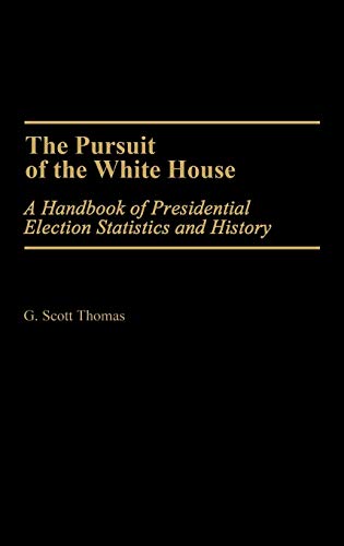 Beispielbild fr The Pursuit of the White House : A Handbook of Presidential Election Statistics and History zum Verkauf von Better World Books