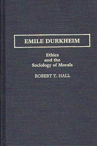 Emile Durkheim. Ethics and the Sociology of Morals.