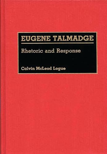 Beispielbild fr Eugene Talmadge: Rhetoric and Response zum Verkauf von Ria Christie Collections