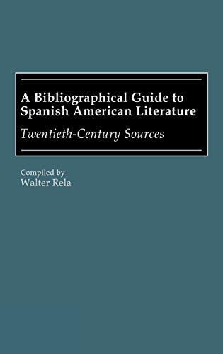 Imagen de archivo de A Bibliographical Guide to Spanish American Literature : Twentieth-Century Sources a la venta por Better World Books