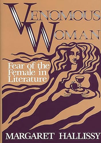Stock image for Venomous Woman : Fear of the Female in Literature for sale by Better World Books