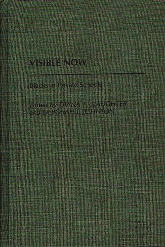 Visible Now: Blacks in Private Schools (Contributions in Afro-American and African Studies) (9780313259265) by Slaughter-Kotzin, Diana T.; Johnson, Deborah J.