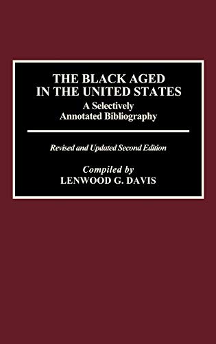 Beispielbild fr The Black Aged in the United States : A Selectively Annotated Bibliography zum Verkauf von Better World Books