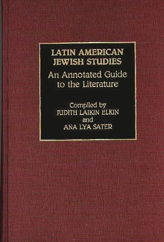 Stock image for Latin American Jewish Studies: An Annotated Guide to the Literature (Bibliographies and Indexes in Ethnic Studies) for sale by Hoosac River Books