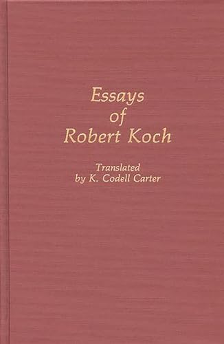 Essays of Robert Koch: (Contributions in Medical Studies) (9780313259517) by Carter, K. Codell