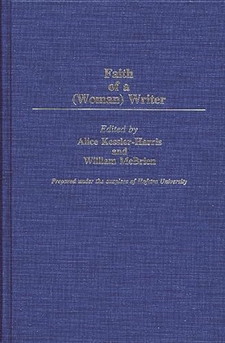 9780313259562: The Faith of a (Woman) Writer: 86 (Contributions in Women's Studies, 86)