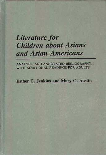 9780313259708: Literature for Children About Asians and Asian Americans: Analysis and Annotated Bibliography, With Additional Readings for Adults