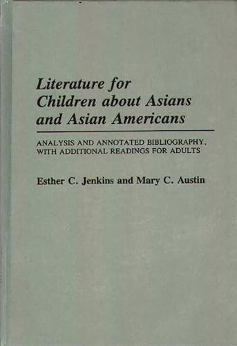 9780313259708: Literature for Children about Asians and Asian Americans: Analysis and Annotated Bibliography, with Additional Readings for Adults (Bibliographies and Indexes in World Literature)