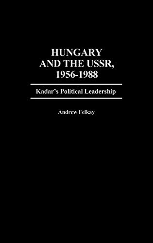 Stock image for Hungary and the USSR, 1956-1988: Kadar's Political Leadership. for sale by Yushodo Co., Ltd.