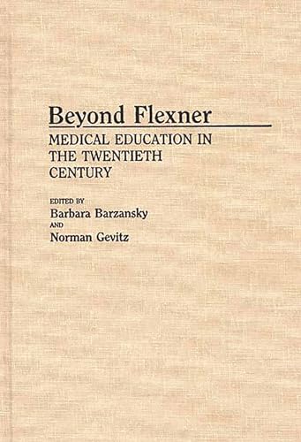 Stock image for Beyond Flexner : Medical Education in the Twentieth Century for sale by Better World Books