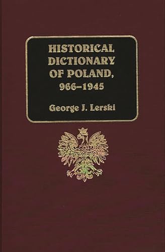 Historical Dictionary of Poland, 966-1945 - George J. Lerski