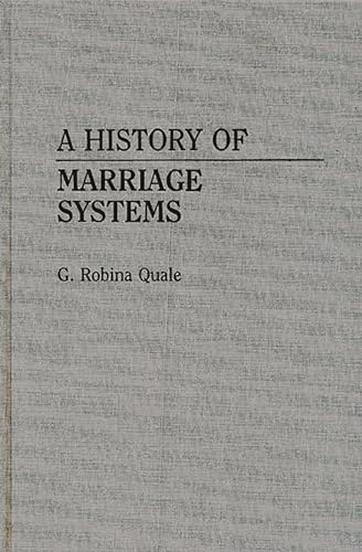 History of Marriage Systems (Contributions in Legal Studies)