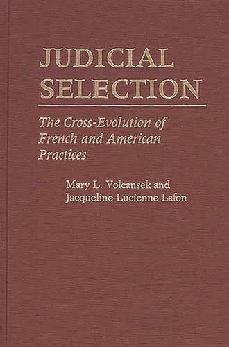 Stock image for Judicial Selection: The Cross-Evolution of French and American Practices (Contributions in Legal Studies) for sale by suffolkbooks
