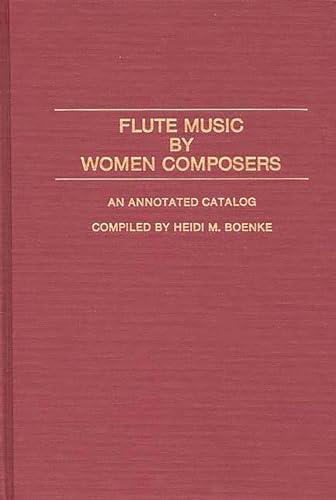 Flute Music by Women Composers : An Annotated Catalog - H. Alais Boenke