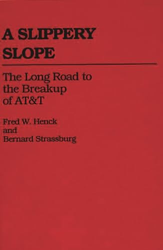 Stock image for A Slippery Slope: The Long Road to the Breakup of AT&T (Contributions in Economics and Economic History) for sale by Ergodebooks