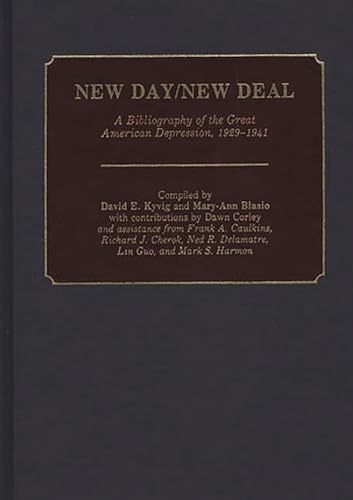9780313260278: New Day/New Deal: A Bibliography of the Great American Depression, 1929-1941 (Bibliographies and Indexes in American History)