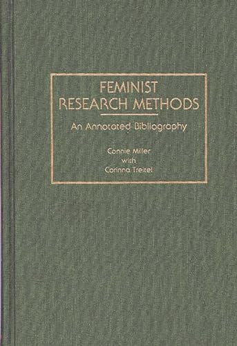 Feminist Research Methods: An Annotated Bibliography (Bibliographies and Indexes in Women's Studies) - Miller, Constance