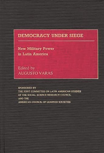 Democracy under Siege : New Military Power in Latin America