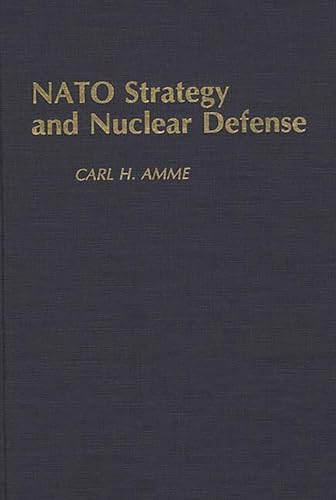 NATO Strategy and Nuclear Defense - Amme Carl H.