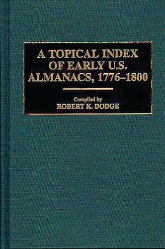 Stock image for A Topical Index Of Early U.S. Almanacs, 1776-1800. for sale by Janet & Henry Hurley
