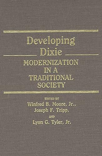 Developing Dixie: Modernization in a Traditional Society (Contributions in Women's Studies) [Hardcover ] - Moore, Winfred