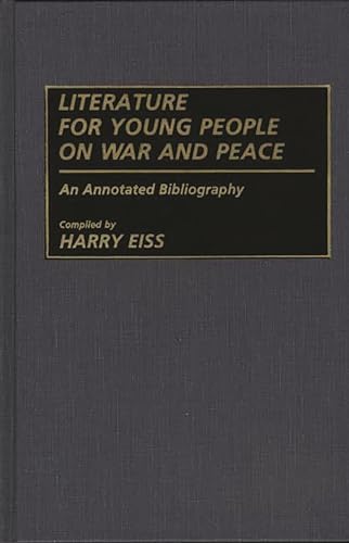 Beispielbild fr Literature for Young People on War and Peace Vol. 24 : An Annotated Bibliography zum Verkauf von Better World Books