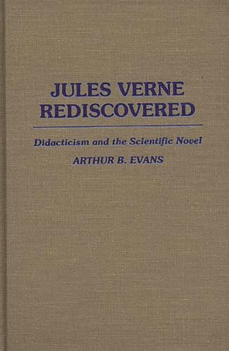 Beispielbild fr Jules Verne Rediscovered: Didacticism and the Scientific Novel: 27 (Contributions to the Study of World Literature) zum Verkauf von WorldofBooks