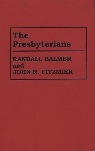 The Presbyterians (Denominations in America) (9780313260841) by Randall Balmer; John R. Fitzmier