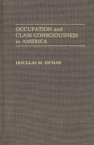 Stock image for Occupation and Class Consciousness in America: (Contributions in Labor Studies) for sale by Lucky's Textbooks
