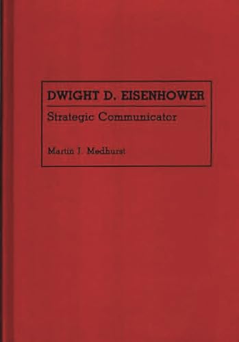 Stock image for Dwight D. Eisenhower: Strategic Communicator for sale by ThriftBooks-Atlanta